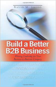 Build a Better B2B Business: Winning Leadership for Your Business - to - Business Company