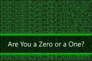 Are You A Zero Or A One?
