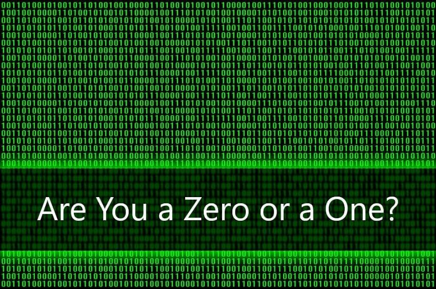 Are You a Zero or a One?