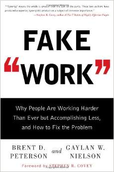 Fake Work: Why People Are Working Harder than Ever but Accomplishing Less