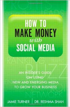 How To Make Money With Social Media: An Insider's Guide On Using New And Emerging Media To Grow Your Business