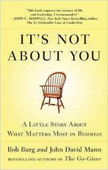It's Not About You: A Little Story About What Matters Most in Business