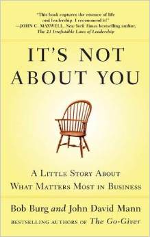 It's Not About You: A Little Story About What Matters Most In Business