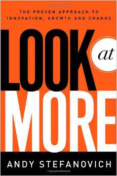 Look At More: A Proven Approach To Innovation, Growth, And Change