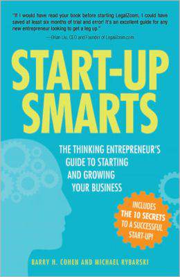 Start-Up Smarts: The Thinking Entrepreneur's Guide To Starting And Growing Your Business