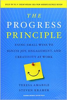 The Progress Principle: Using Small Wins to Ignite Joy, Engagement, and Creativity at Work