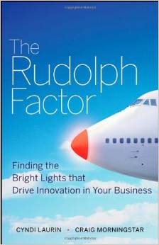 The Rudolph Factor: Finding The Bright Lights That Drive Innovation In Your Business