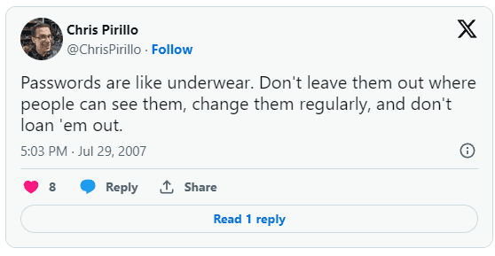 Passwords are like underwear.